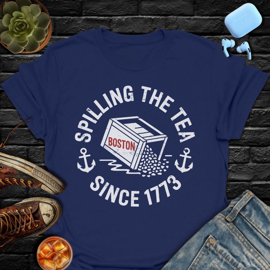 Spilling The Tea Since 1773 Tee