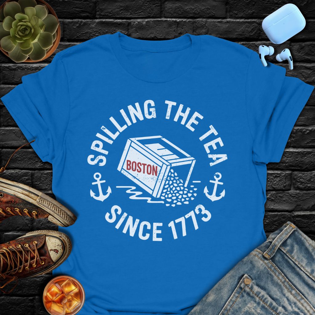 Spilling The Tea Since 1773 Tee