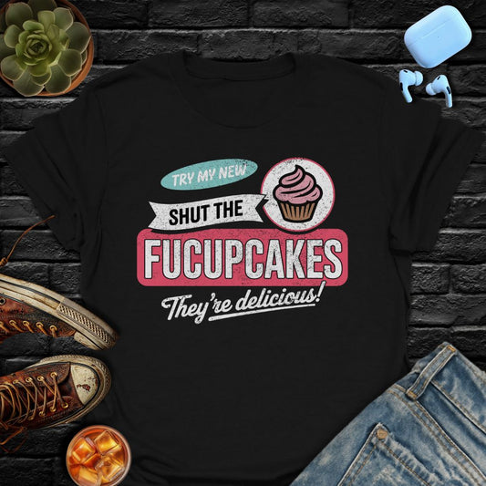 Shut The Fucupcakes Tee