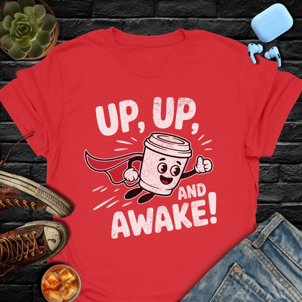 Up, Up, And Awake Tee