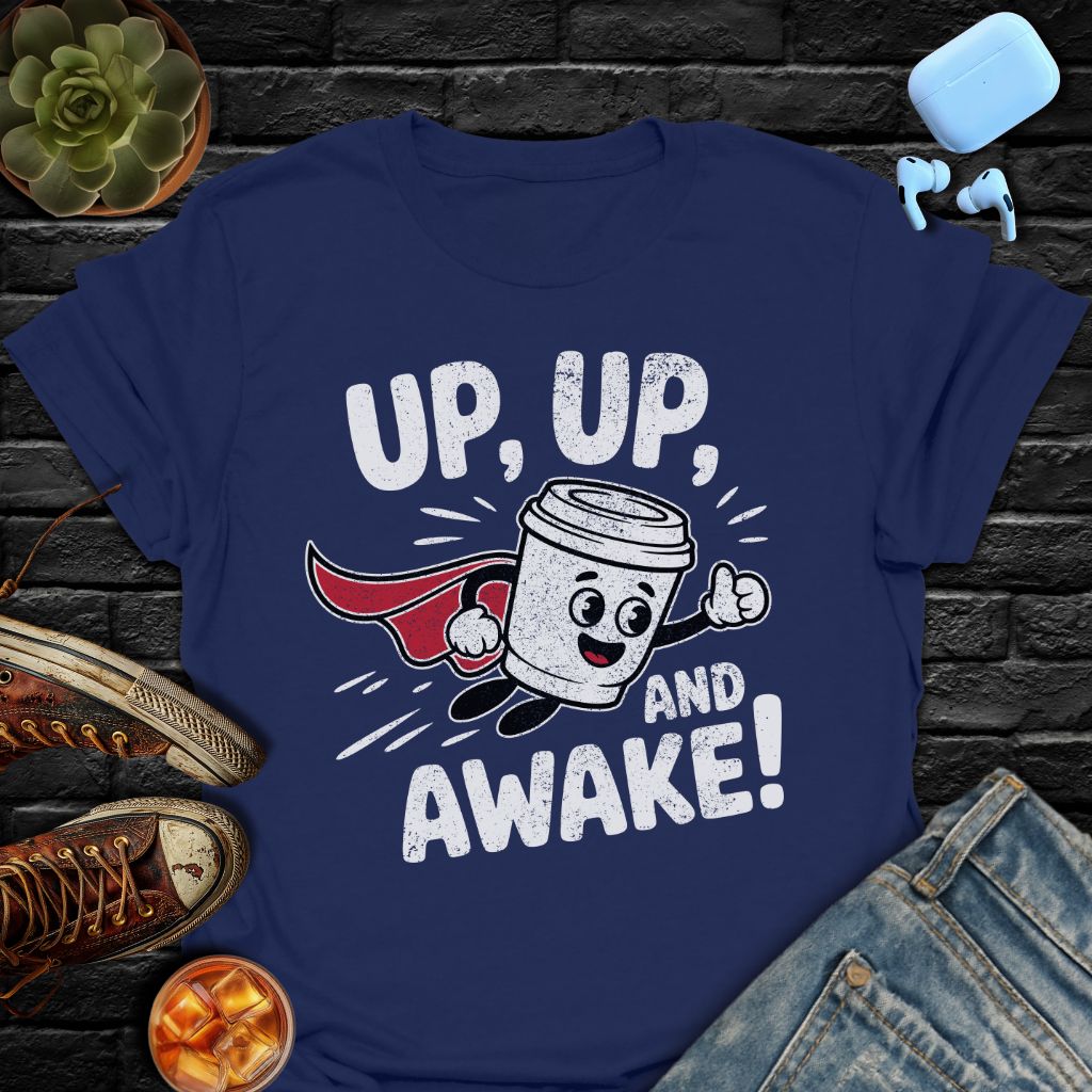 Up, Up, And Awake Tee