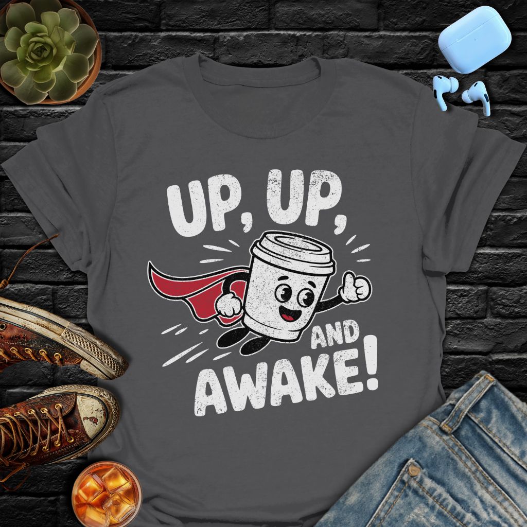 Up, Up, And Awake Tee