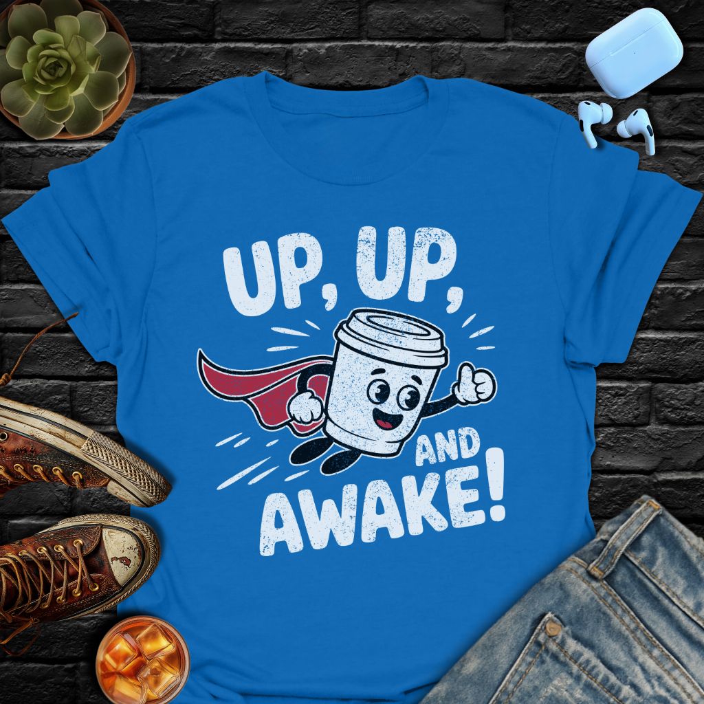 Up, Up, And Awake Tee