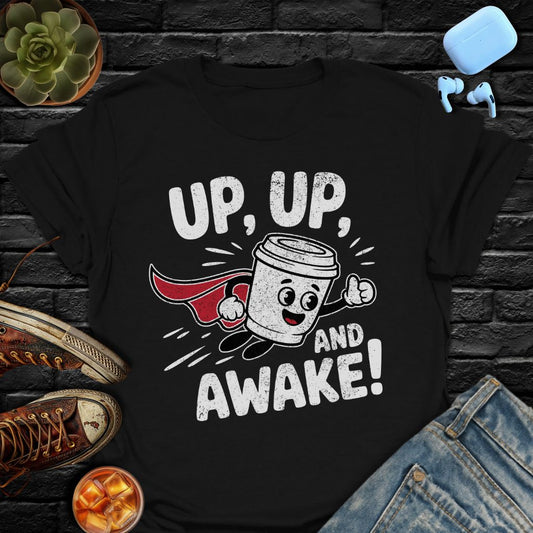 Up, Up, And Awake Tee