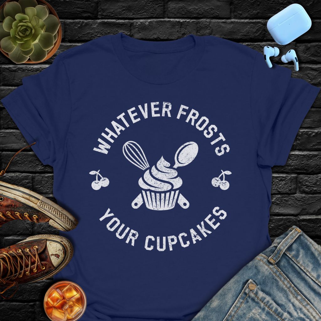 Whatever Frosts Your Cupcakes Tee