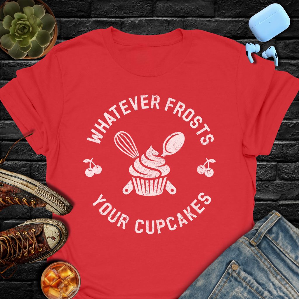 Whatever Frosts Your Cupcakes Tee