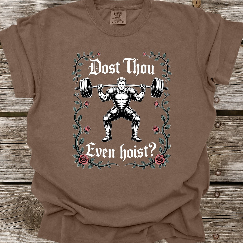 Dost Thou Even Hoist T-Shirt
