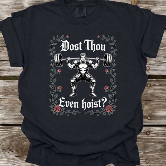 Dost Thou Even Hoist T-Shirt