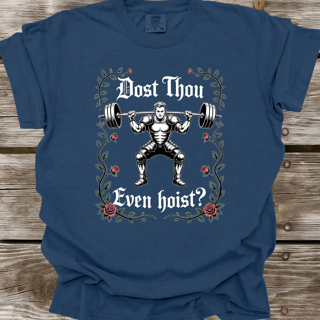 Dost Thou Even Hoist T-Shirt