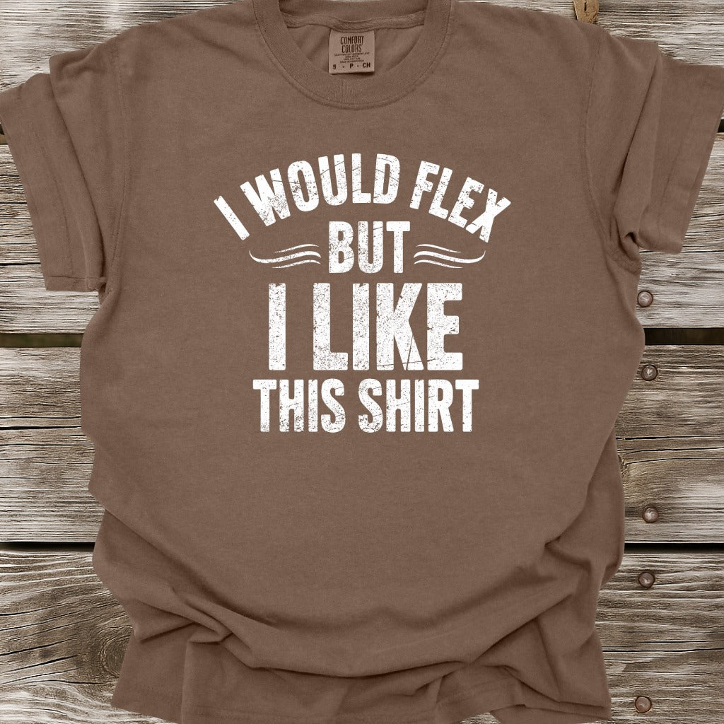 I Would Flex T-Shirt