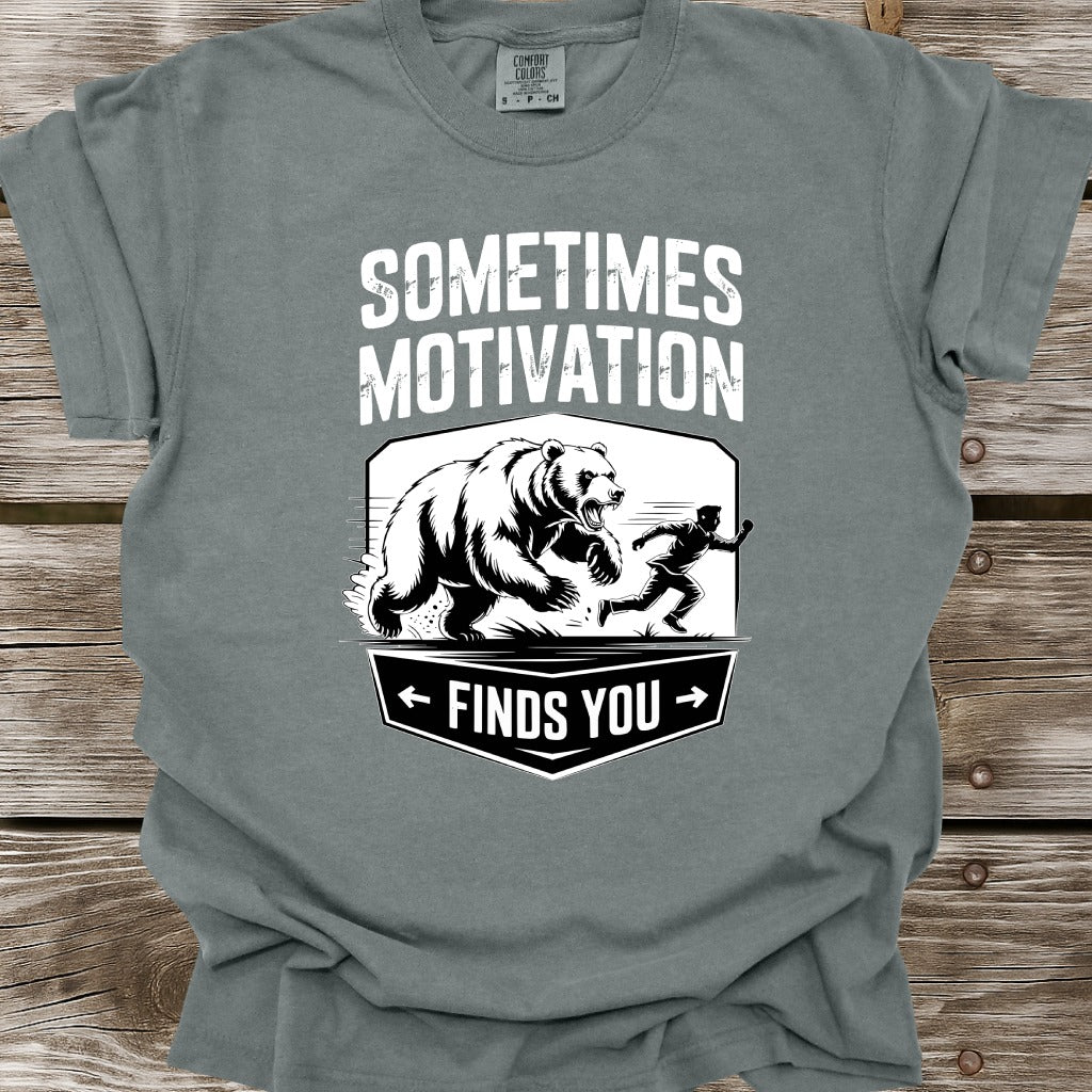 Sometimes Motivation Finds You T-Shirt