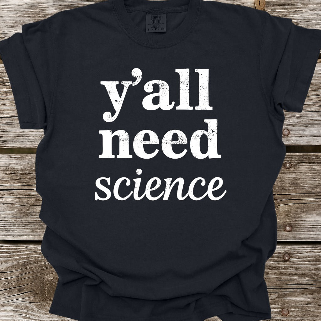Y'all Need Science T-Shirt