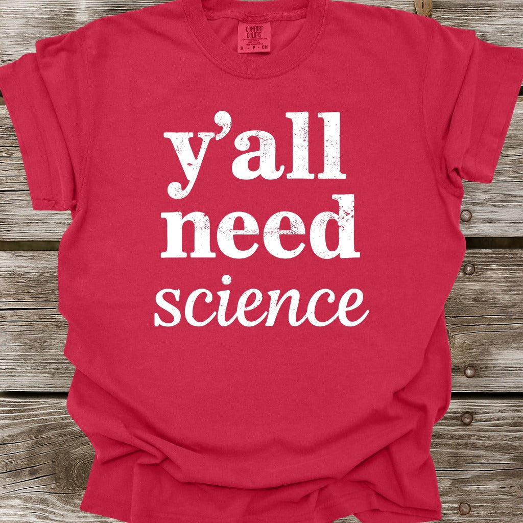 Y'all Need Science T-Shirt