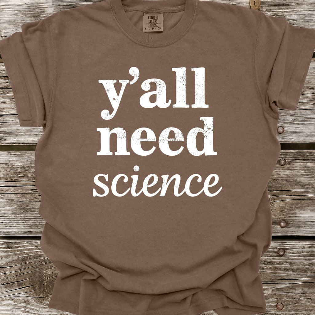 Y'all Need Science T-Shirt