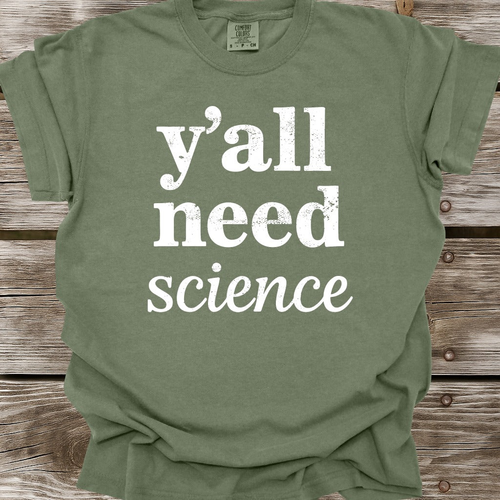 Y'all Need Science T-Shirt