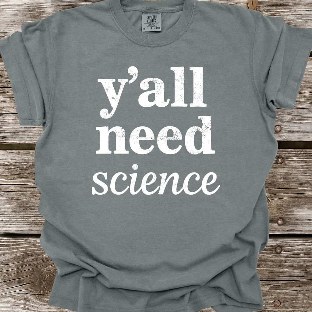 Y'all Need Science T-Shirt