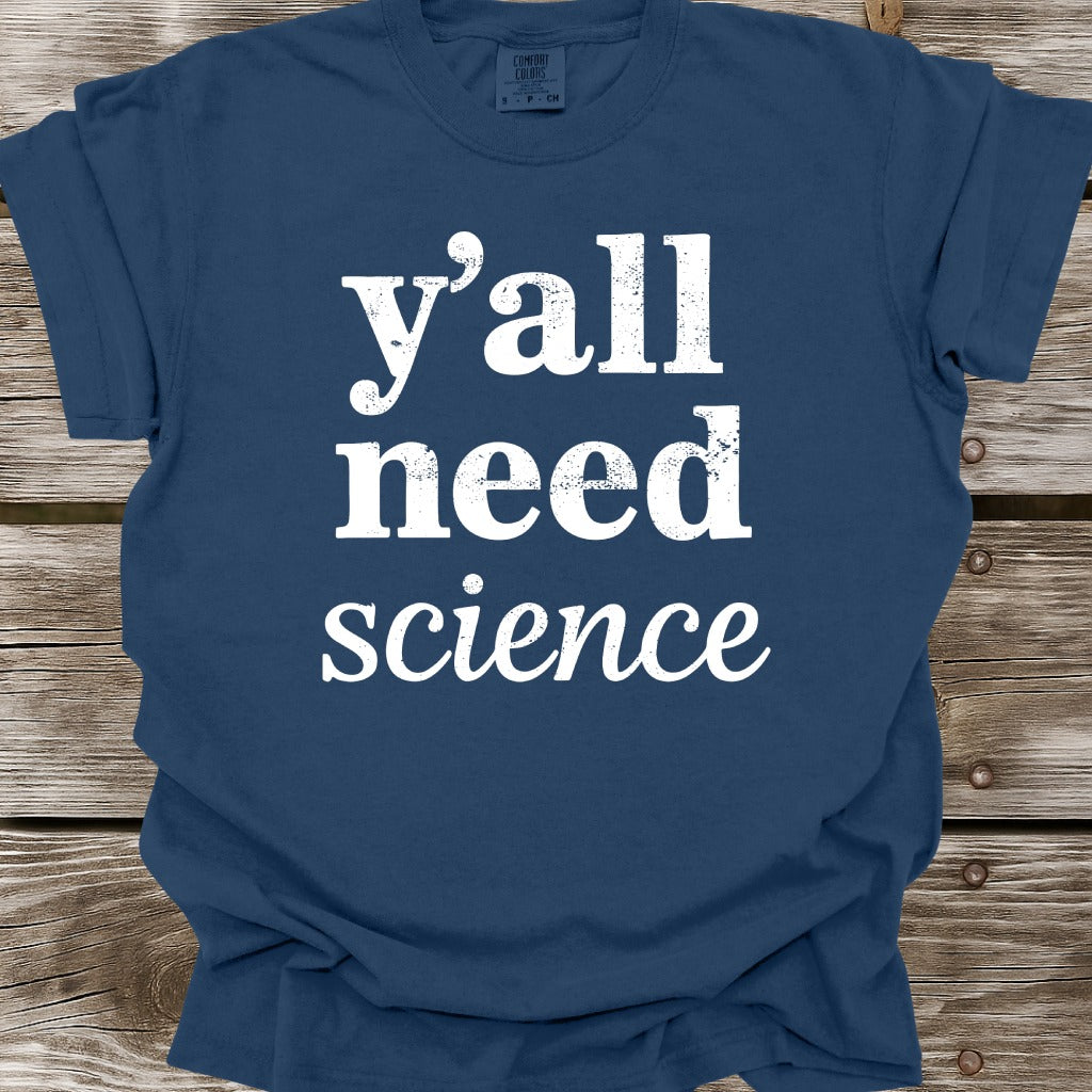 Y'all Need Science T-Shirt