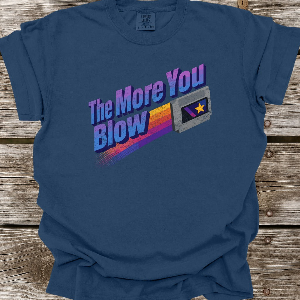 The More You Blow T-Shirt