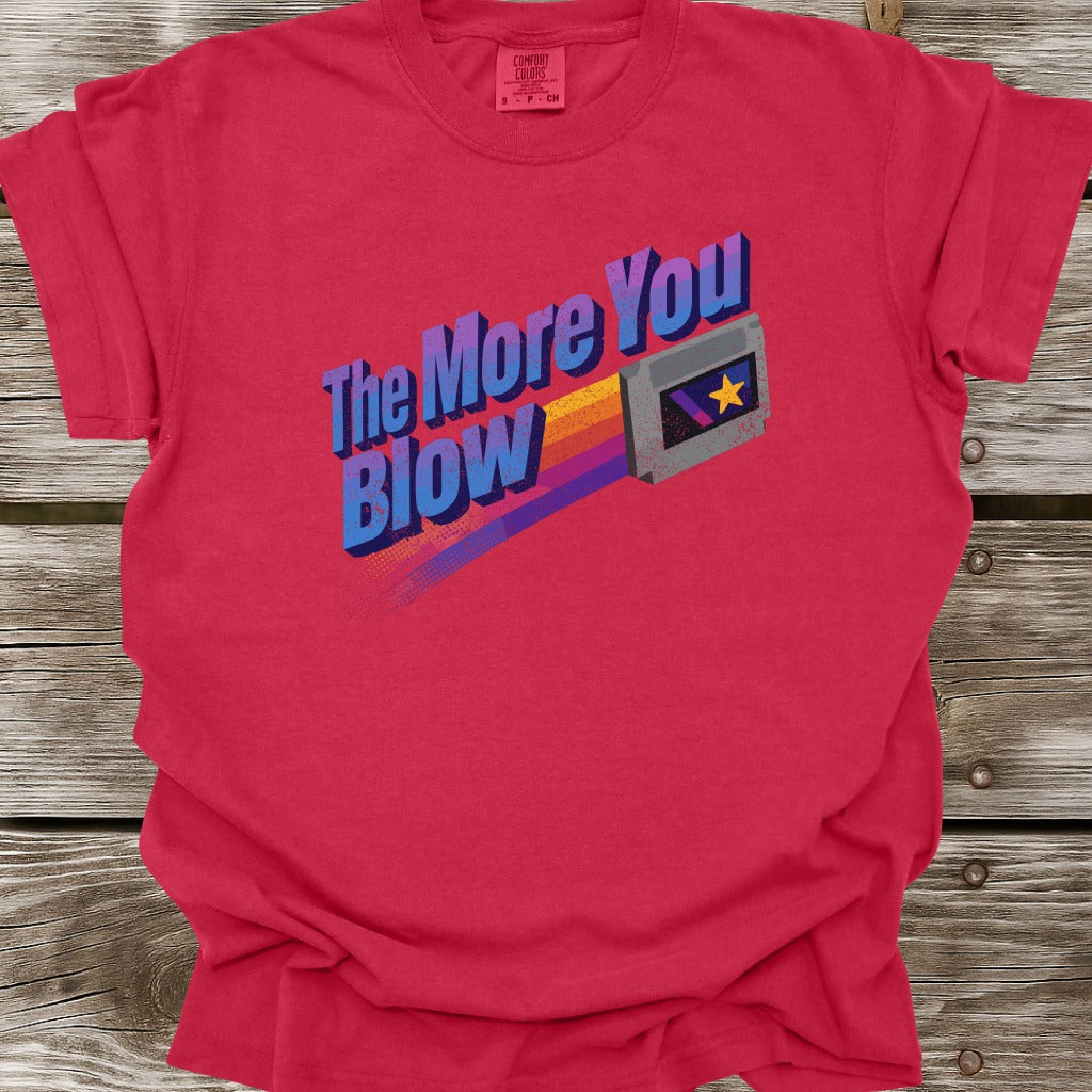 The More You Blow T-Shirt