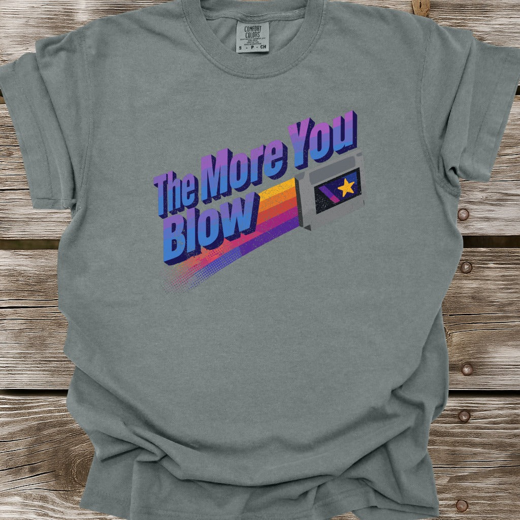 The More You Blow T-Shirt