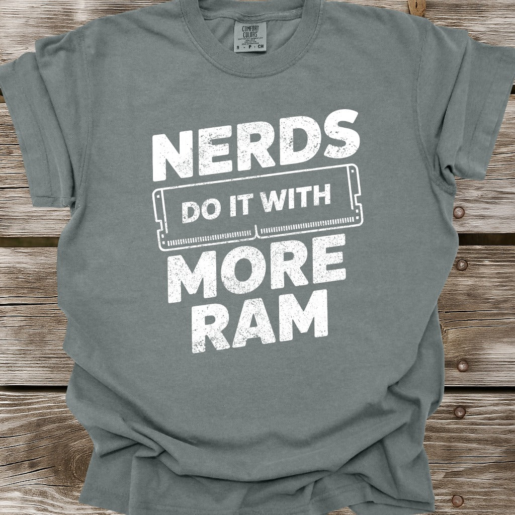 Nerds Do It With More RAM T-Shirt