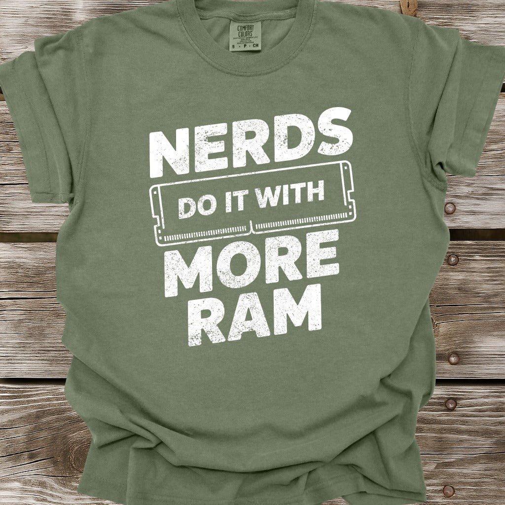 Nerds Do It With More RAM T-Shirt
