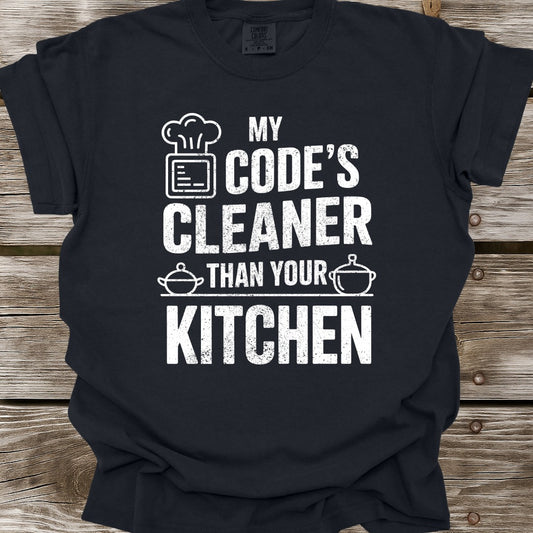 My Code's Cleaner Than Your Kitchen T-Shirt