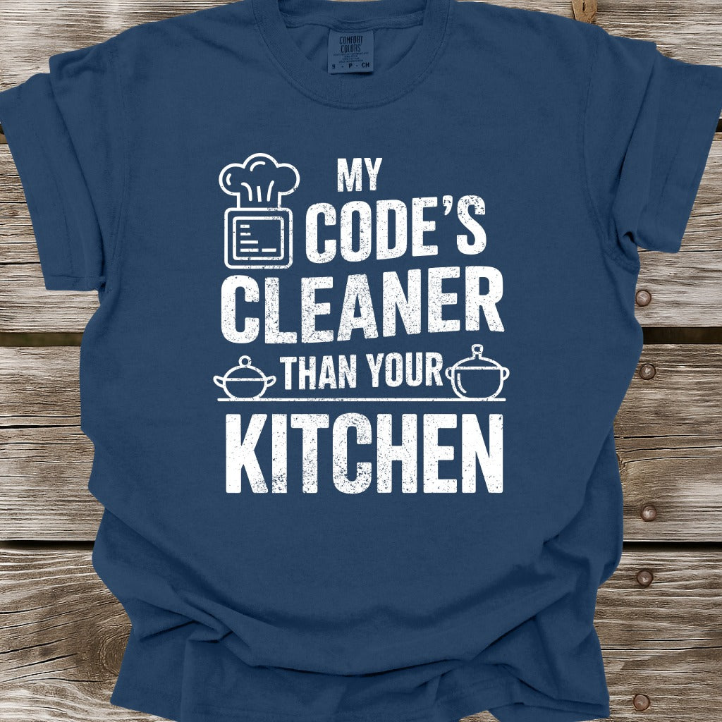 My Code's Cleaner Than Your Kitchen T-Shirt