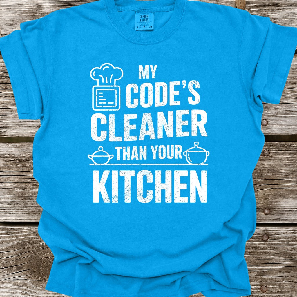 My Code's Cleaner Than Your Kitchen T-Shirt