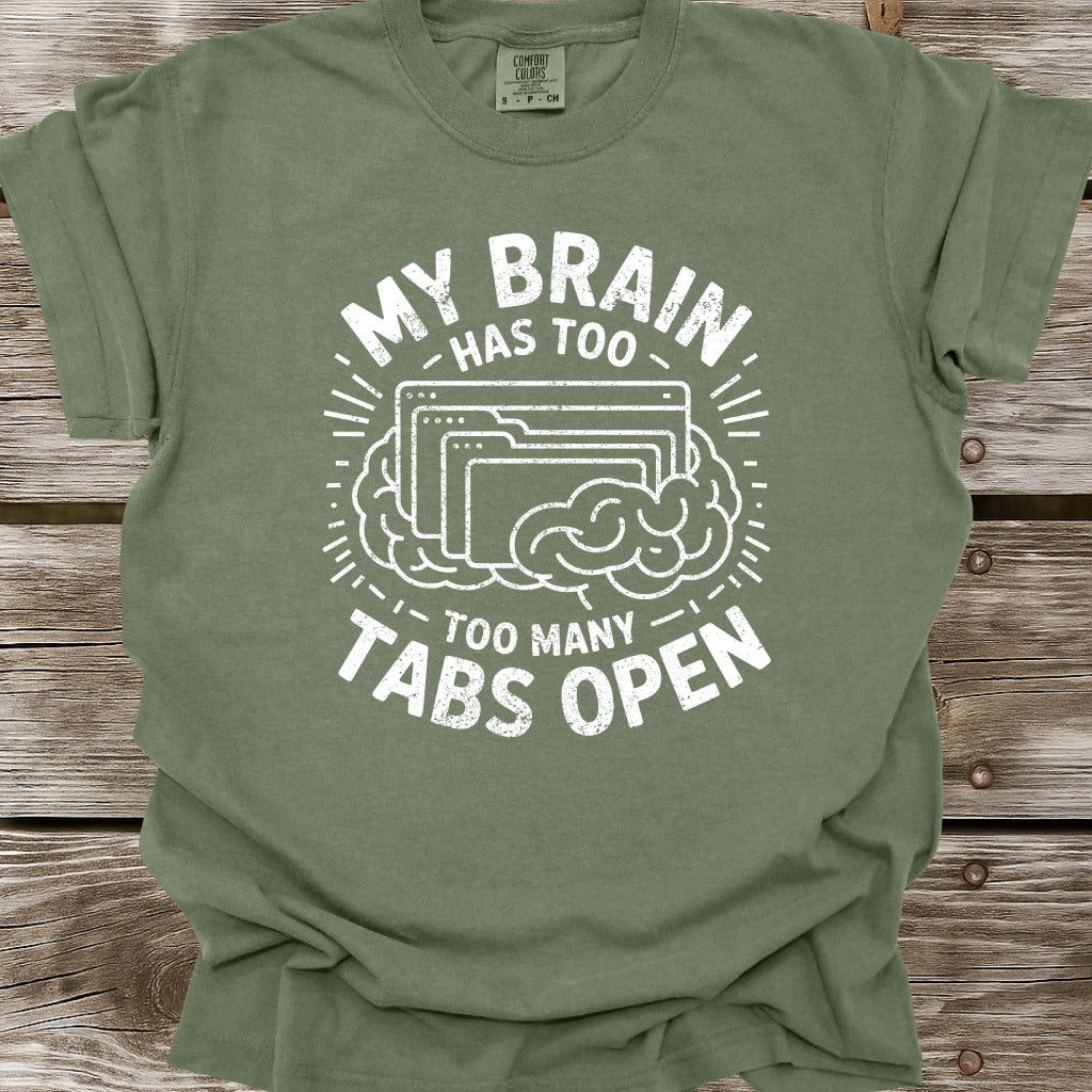 My Brain Has Too Many Tabs Open T-Shirt