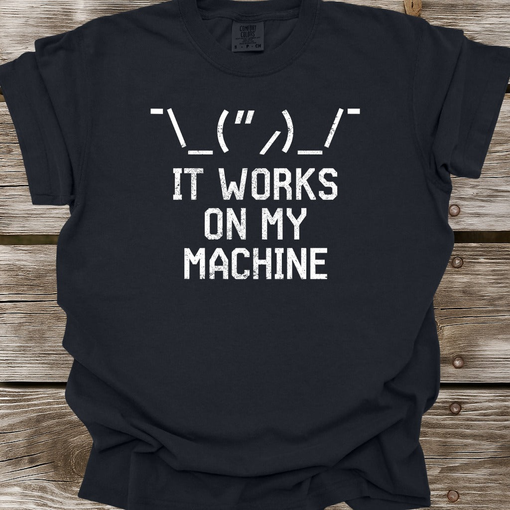 It Works On My Machine T-Shirt