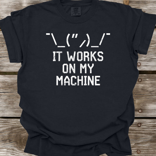It Works On My Machine T-Shirt