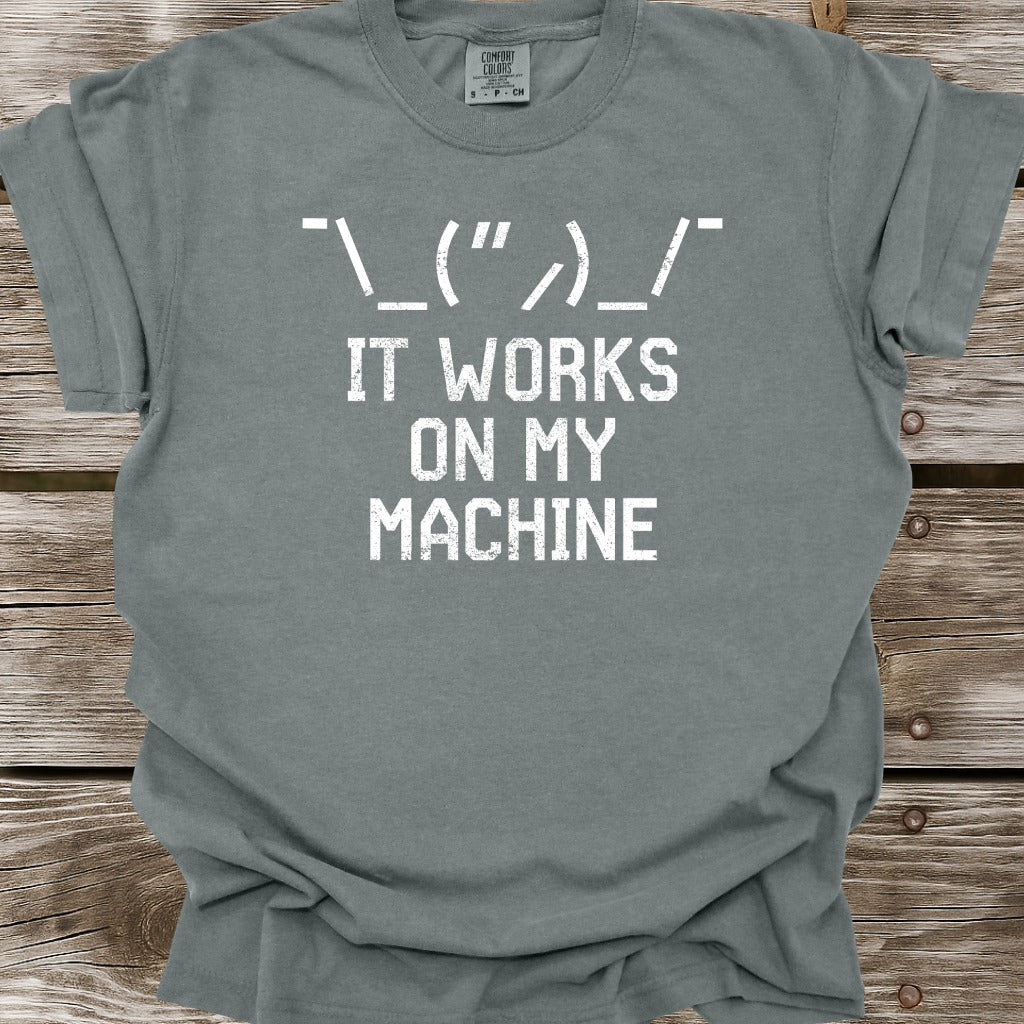It Works On My Machine T-Shirt
