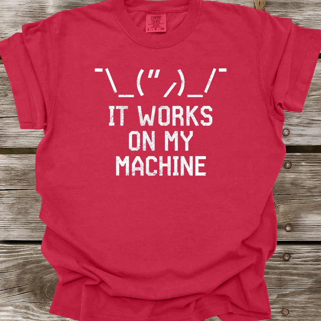 It Works On My Machine T-Shirt