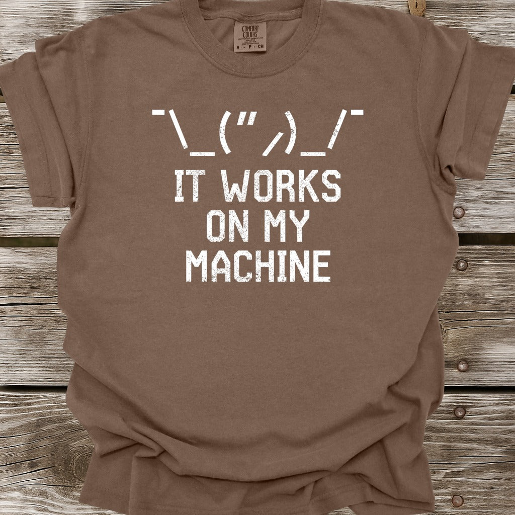 It Works On My Machine T-Shirt