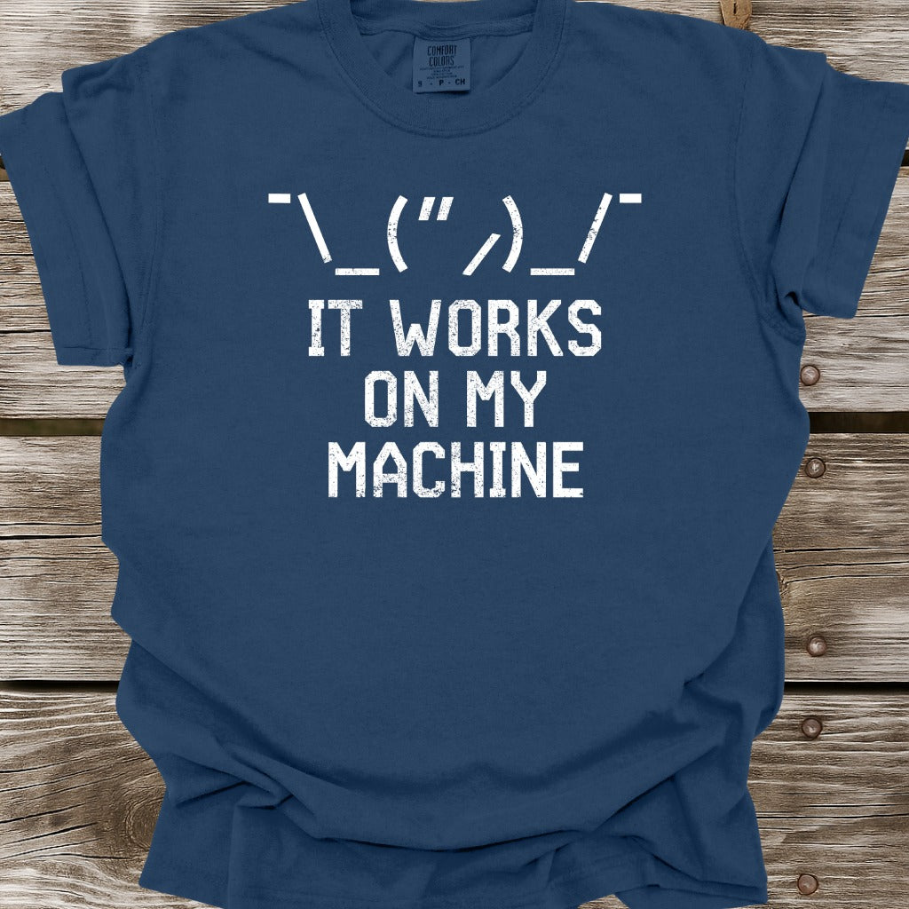 It Works On My Machine T-Shirt