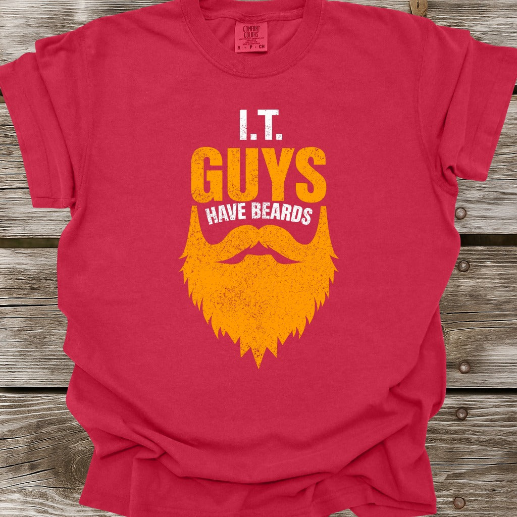 I.T. Guys Have Beards T-Shirt