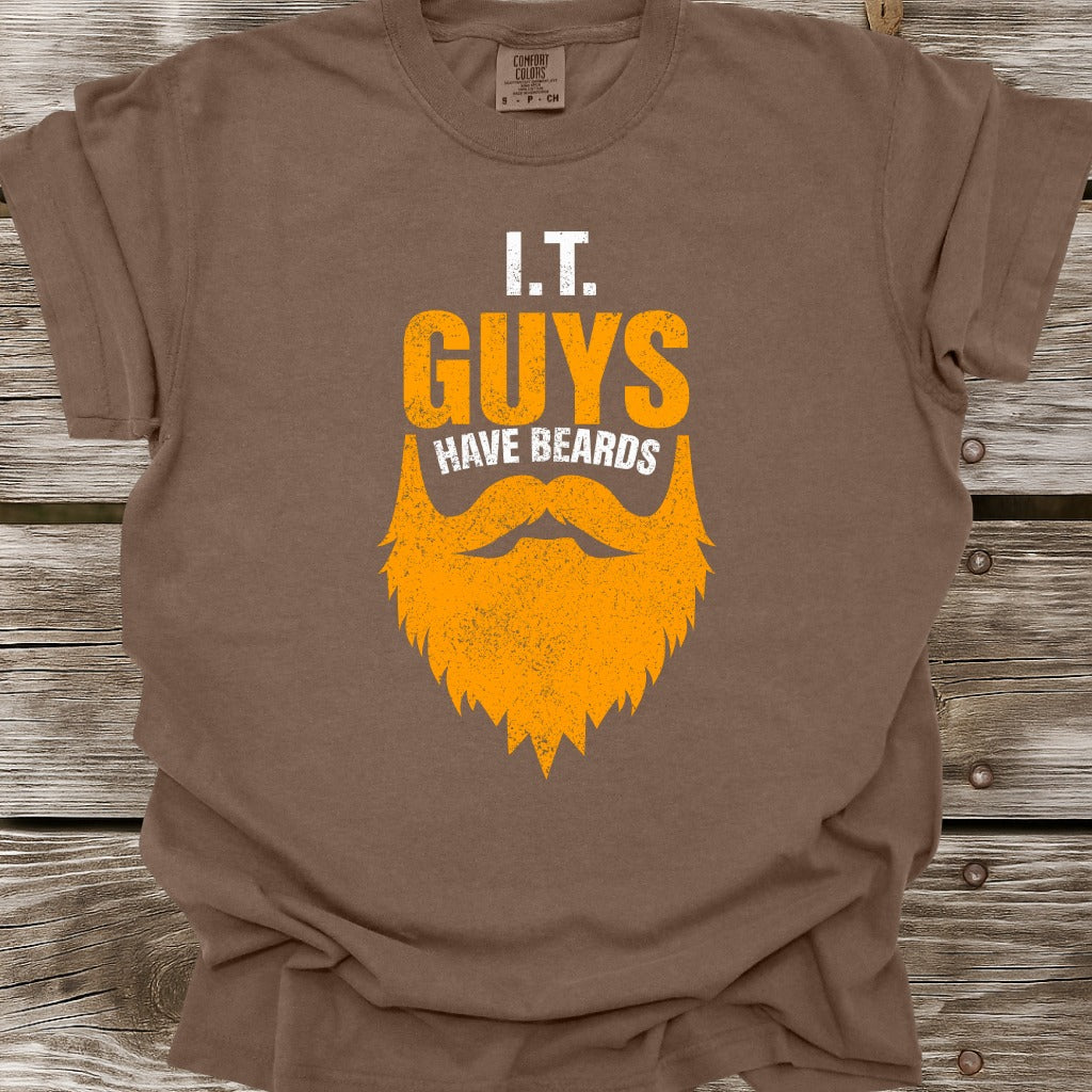 I.T. Guys Have Beards T-Shirt
