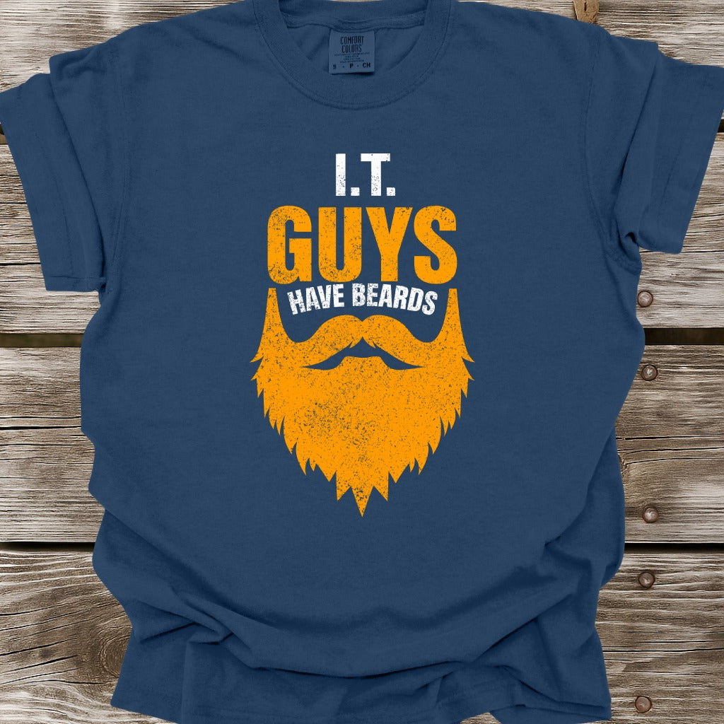 I.T. Guys Have Beards T-Shirt