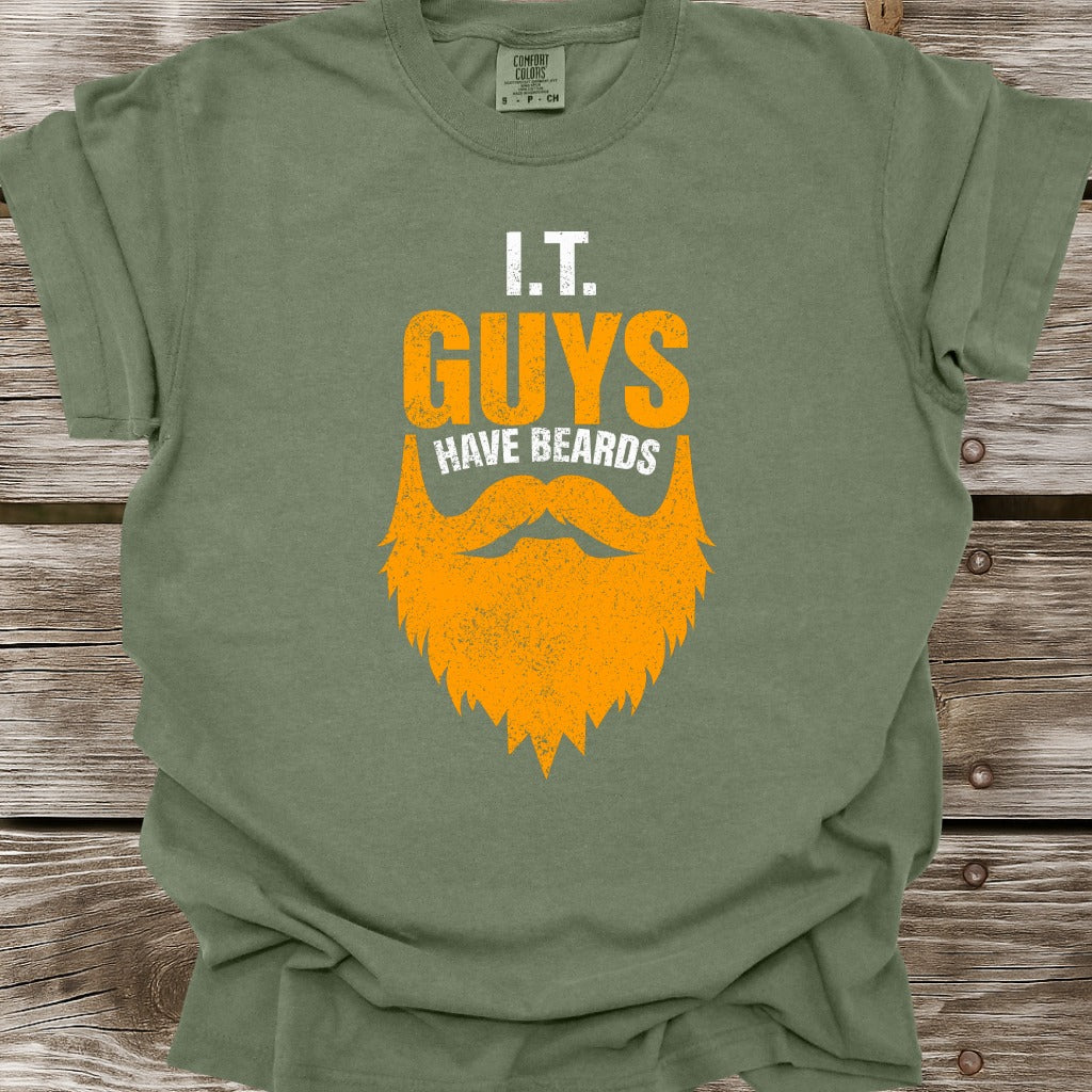 I.T. Guys Have Beards T-Shirt
