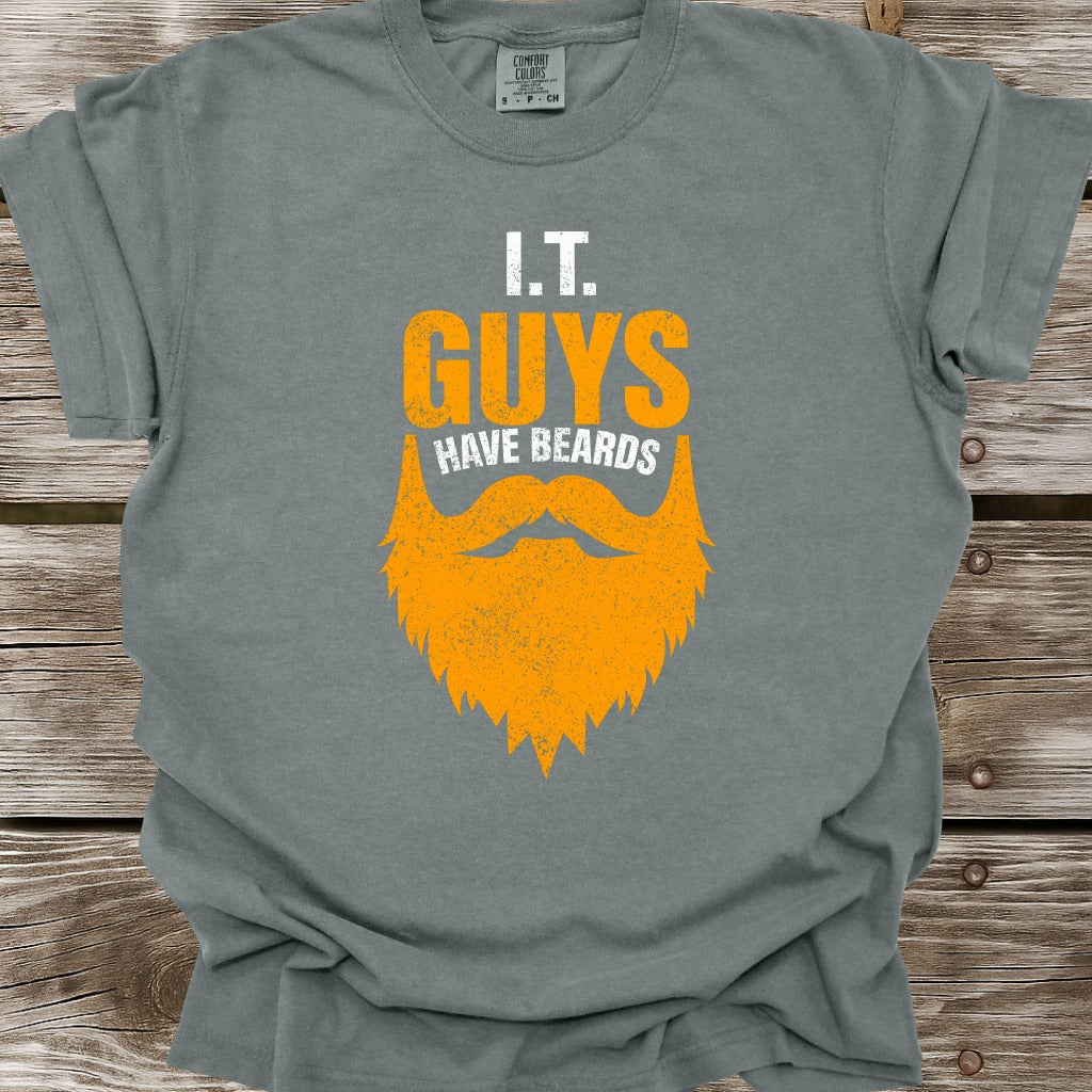 I.T. Guys Have Beards T-Shirt