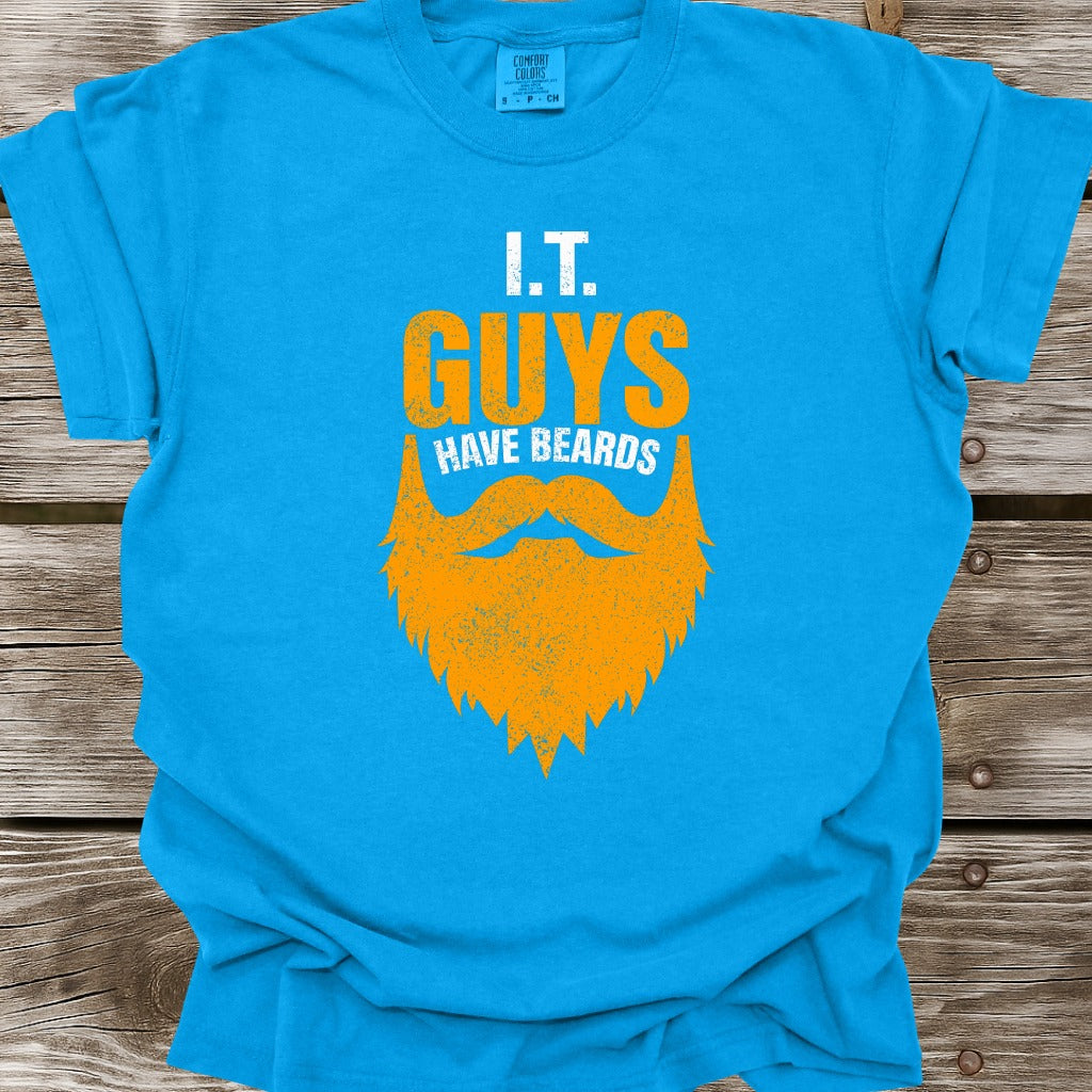 I.T. Guys Have Beards T-Shirt
