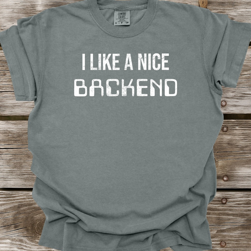 I Like A Nice Backend T-Shirt