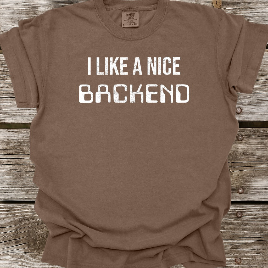 I Like A Nice Backend T-Shirt