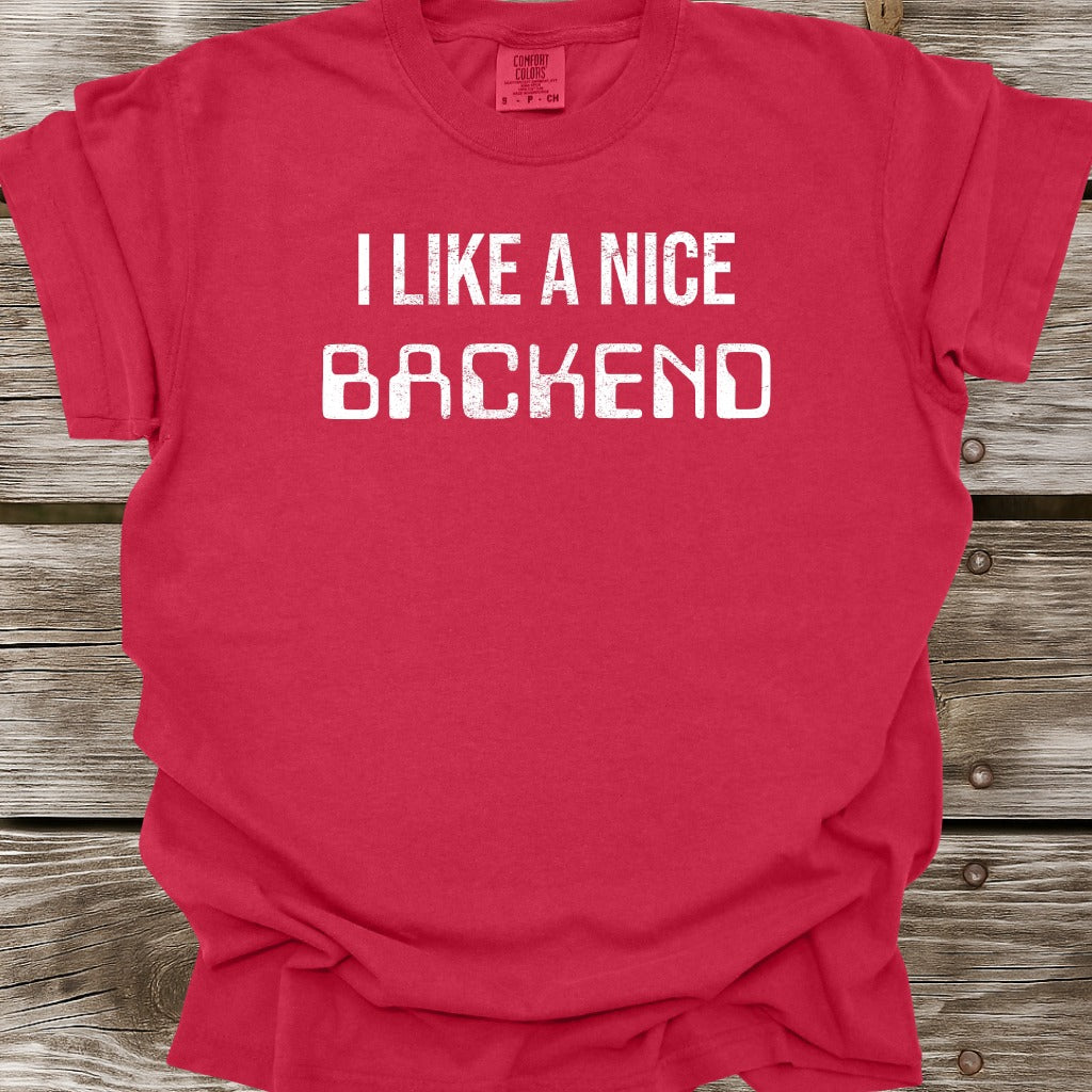 I Like A Nice Backend T-Shirt