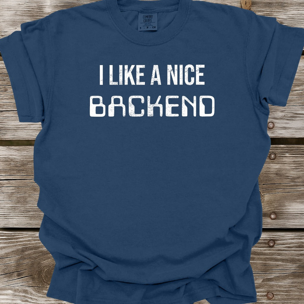 I Like A Nice Backend T-Shirt