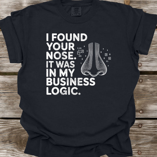 I Found Your Nose T-Shirt