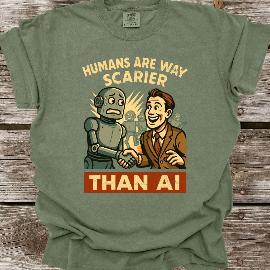 Humans Are Way Scarier Than AI T-Shirt
