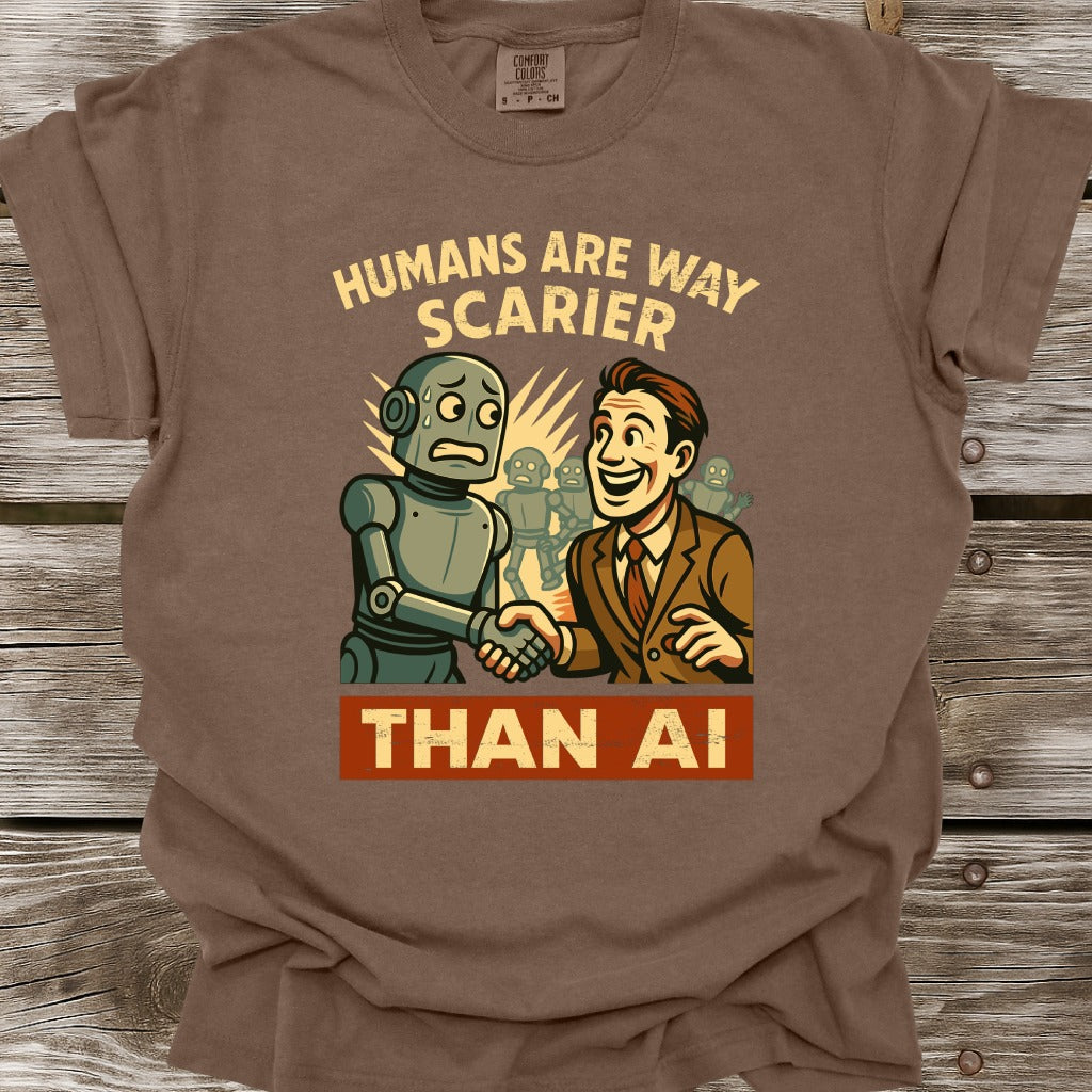 Humans Are Way Scarier Than AI T-Shirt