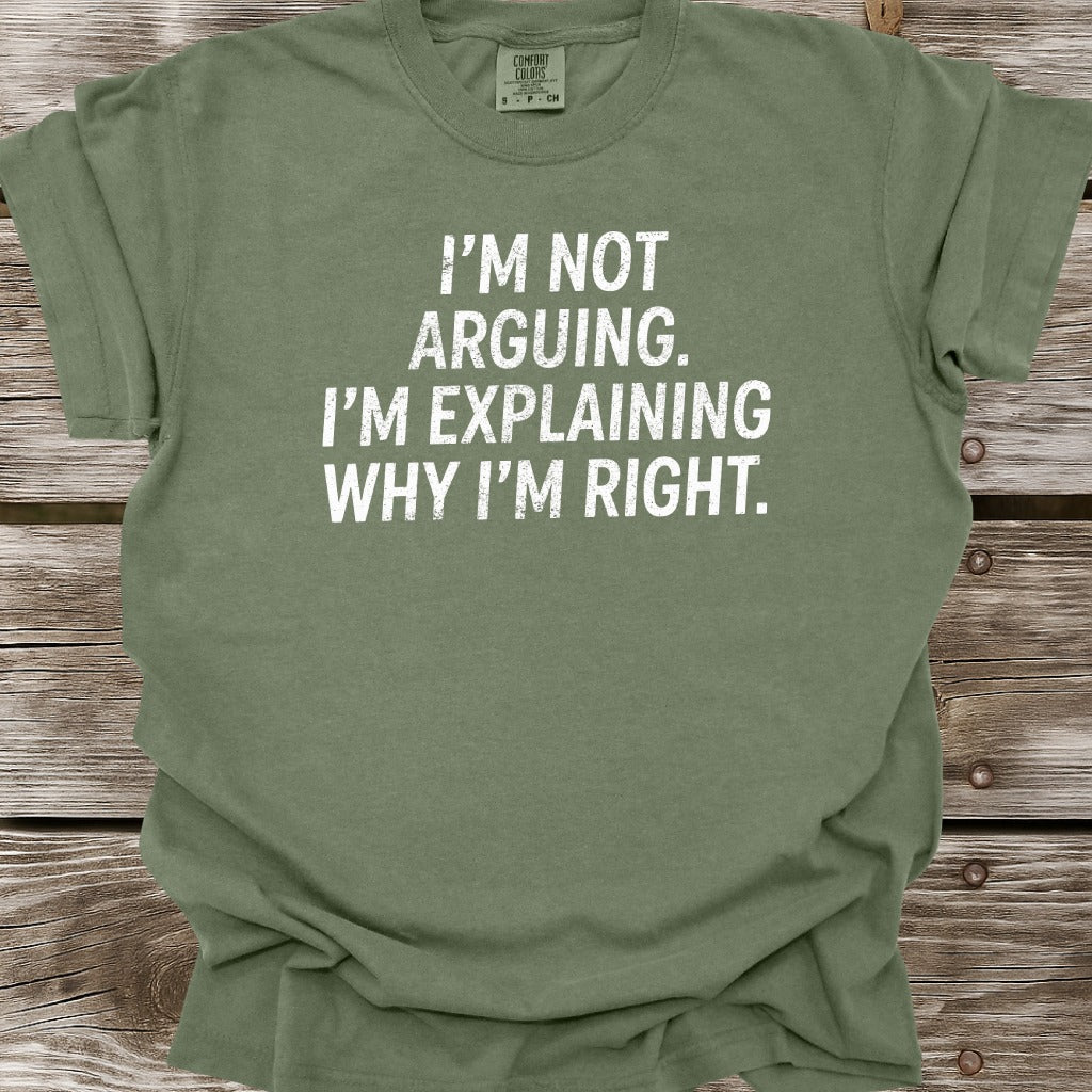 I'm Not Arguing T-Shirt